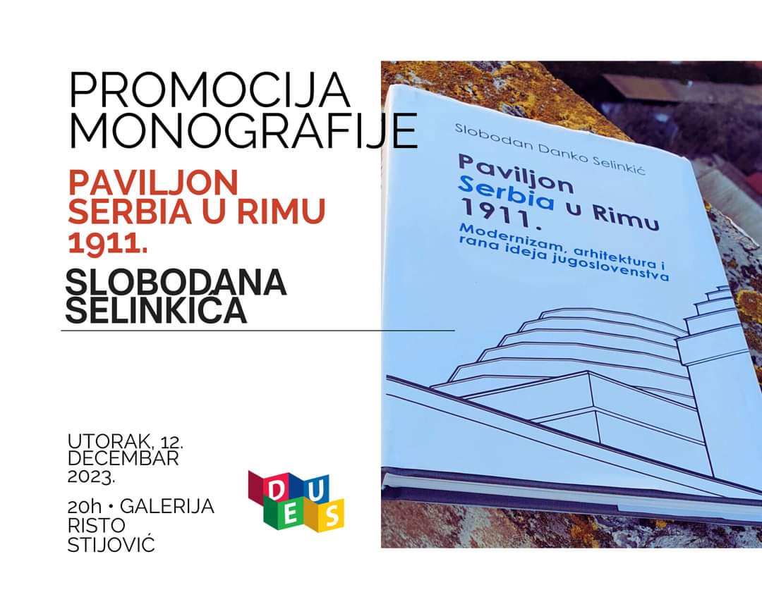 Promocija monografije „Paviljon Serbia u Rimu 1911. - Modernizam, arhitektura i rana ideja jugoslovenstva“, prof. Slobodana Danka Selinkića